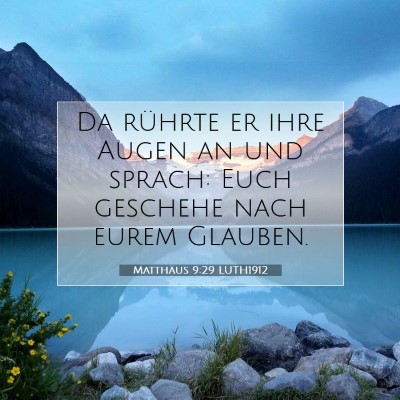 Picture 07 - Matthäus 9:29 LUTH1912 - Da rührte er ihre Augen an und sprach: Euch - Bible Verse Picture