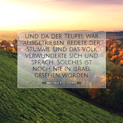 Picture 07 - Matthäus 9:33 LUTH1912 - Und da der Teufel war ausgetrieben, redete der - Bible Verse Picture