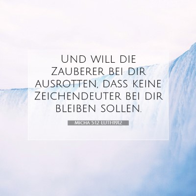 Picture 07 - Micha 5:12 LUTH1912 - Und will die Zauberer bei dir ausrotten, daß - Bible Verse Picture