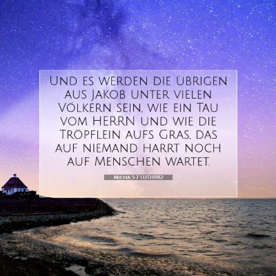 Picture 07 - Micha 5:7 LUTH1912 - Und es werden die übrigen aus Jakob unter vielen - Bible Verse Picture