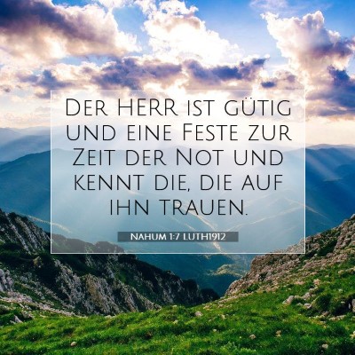 Picture 07 - Nahum 1:7 LUTH1912 - Der HERR ist gütig und eine Feste zur Zeit der - Bible Verse Picture
