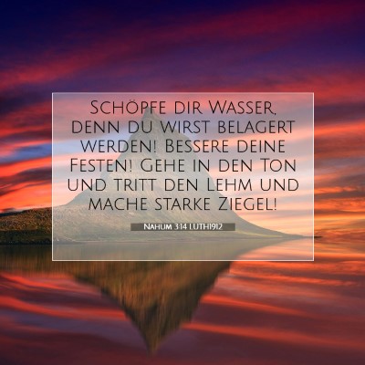 Picture 07 - Nahum 3:14 LUTH1912 - Schöpfe dir Wasser, denn du wirst belagert - Bible Verse Picture