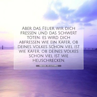 Picture 07 - Nahum 3:15 LUTH1912 - Aber das Feuer wir dich fressen und das Schwert - Bible Verse Picture