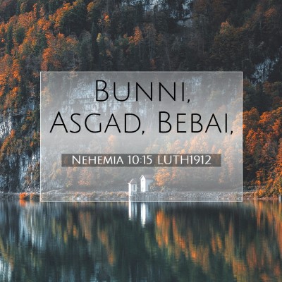Picture 07 - Nehemia 10:15 LUTH1912 - Bunni, Asgad, - Bible Verse Picture