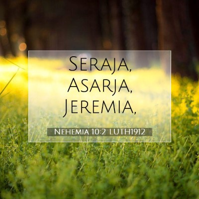 Picture 07 - Nehemia 10:2 LUTH1912 - Seraja, Asarja, - Bible Verse Picture