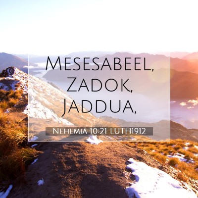 Picture 07 - Nehemia 10:21 LUTH1912 - Mesesabeel, Zadok, - Bible Verse Picture