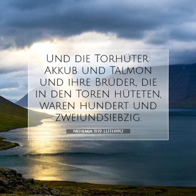 Picture 07 - Nehemia 11:19 LUTH1912 - Und die Torhüter: Akkub und Talmon und ihre - Bible Verse Picture