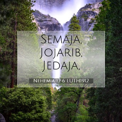 Picture 07 - Nehemia 12:6 LUTH1912 - Semaja, Jojarib, - Bible Verse Picture