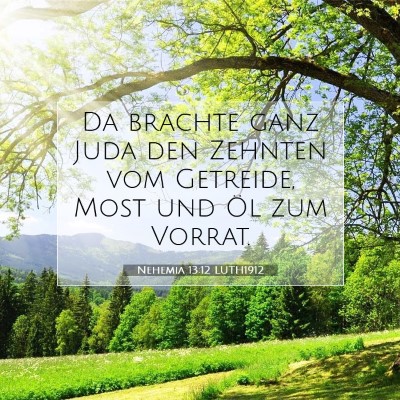 Picture 07 - Nehemia 13:12 LUTH1912 - Da brachte ganz Juda den Zehnten vom Getreide, - Bible Verse Picture