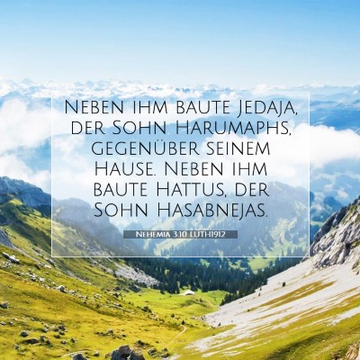 Picture 07 - Nehemia 3:10 LUTH1912 - Neben ihm baute Jedaja, der Sohn Harumaphs, - Bible Verse Picture