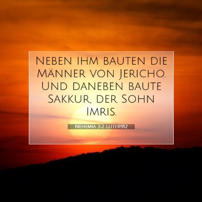 Picture 07 - Nehemia 3:2 LUTH1912 - Neben ihm bauten die Männer von Jericho. Und - Bible Verse Picture