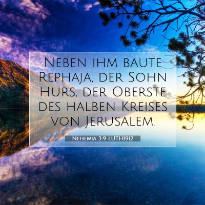 Picture 07 - Nehemia 3:9 LUTH1912 - Neben ihm baute Rephaja, der Sohn Hurs, der - Bible Verse Picture