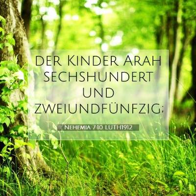 Picture 07 - Nehemia 7:10 LUTH1912 - der Kinder Arah sechshundert und - Bible Verse Picture