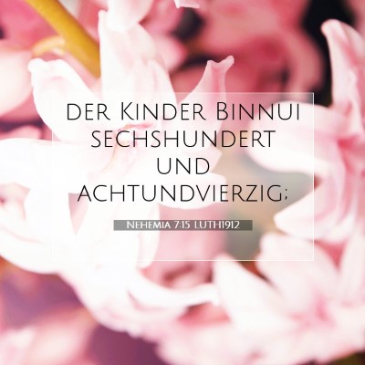 Picture 07 - Nehemia 7:15 LUTH1912 - der Kinder Binnui sechshundert und - Bible Verse Picture