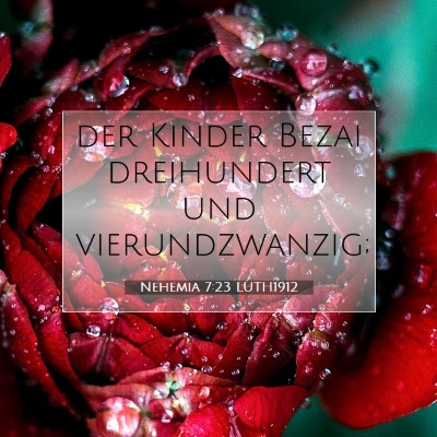 Picture 07 - Nehemia 7:23 LUTH1912 - der Kinder Bezai dreihundert und - Bible Verse Picture