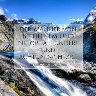 Picture 07 - Nehemia 7:26 LUTH1912 - der Männer von Bethlehem und Netopha hundert und - Bible Verse Picture