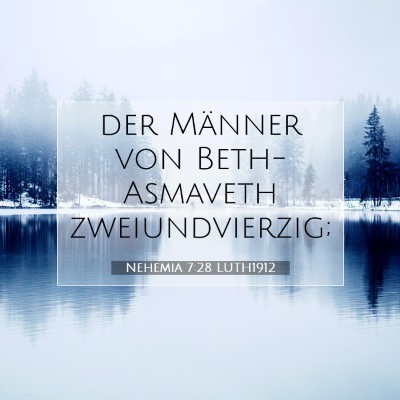 Picture 07 - Nehemia 7:28 LUTH1912 - der Männer von Beth-Asmaveth - Bible Verse Picture
