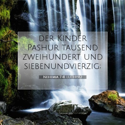 Picture 07 - Nehemia 7:41 LUTH1912 - der Kinder Pashur tausend zweihundert und - Bible Verse Picture