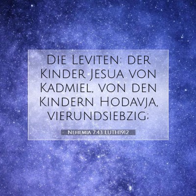 Picture 07 - Nehemia 7:43 LUTH1912 - Die Leviten: der Kinder Jesua von Kadmiel, von - Bible Verse Picture