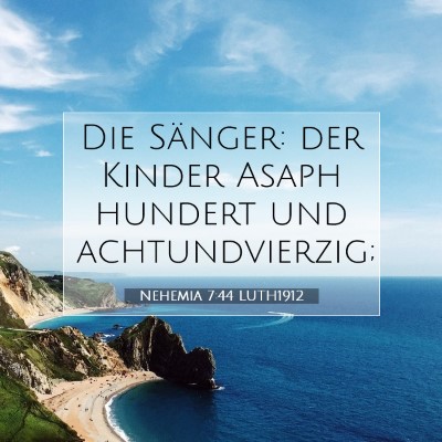 Picture 07 - Nehemia 7:44 LUTH1912 - Die Sänger: der Kinder Asaph hundert und - Bible Verse Picture
