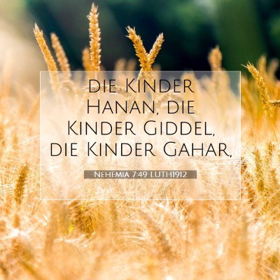 Picture 07 - Nehemia 7:49 LUTH1912 - die Kinder Hanan, die Kinder Giddel, die Kinder - Bible Verse Picture