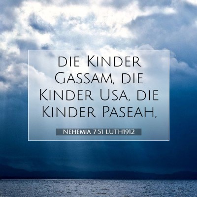 Picture 07 - Nehemia 7:51 LUTH1912 - die Kinder Gassam, die Kinder Usa, die Kinder - Bible Verse Picture