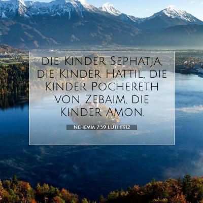 Picture 07 - Nehemia 7:59 LUTH1912 - die Kinder Sephatja, die Kinder Hattil, die - Bible Verse Picture