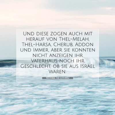 Picture 07 - Nehemia 7:61 LUTH1912 - Und diese zogen auch mit herauf von Thel-Melah, - Bible Verse Picture