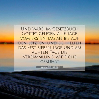 Picture 07 - Nehemia 8:18 LUTH1912 - Und ward im Gesetzbuch Gottes gelesen alle Tage, - Bible Verse Picture