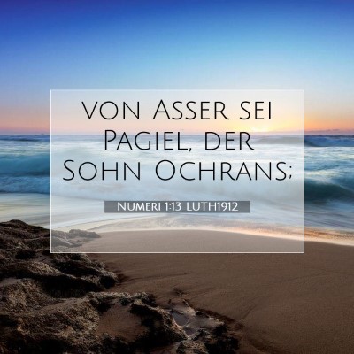 Picture 07 - Numeri 1:13 LUTH1912 - von Asser sei Pagiel, der Sohn - Bible Verse Picture