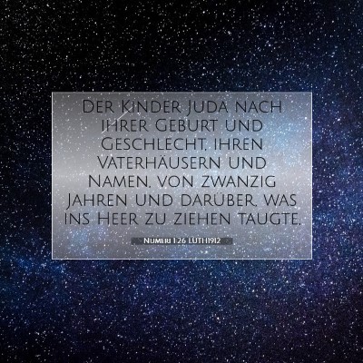Picture 07 - Numeri 1:26 LUTH1912 - Der Kinder Juda nach ihrer Geburt und Geschlecht, - Bible Verse Picture