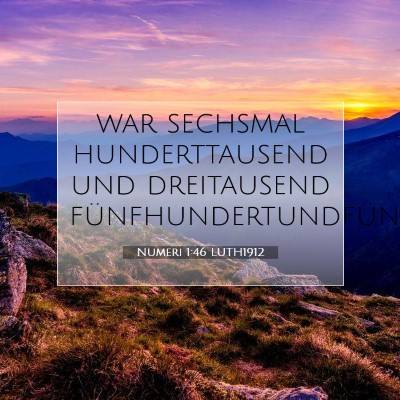 Picture 07 - Numeri 1:46 LUTH1912 - war sechsmal hunderttausend und dreitausend - Bible Verse Picture