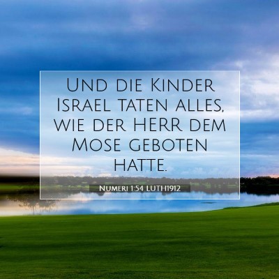 Picture 07 - Numeri 1:54 LUTH1912 - Und die Kinder Israel taten alles, wie der HERR - Bible Verse Picture