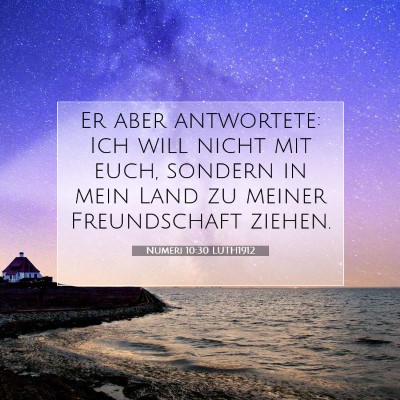 Picture 07 - Numeri 10:30 LUTH1912 - Er aber antwortete: Ich will nicht mit euch, - Bible Verse Picture