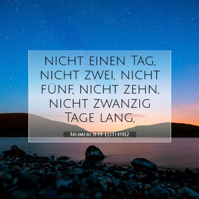 Picture 07 - Numeri 11:19 LUTH1912 - nicht einen Tag, nicht zwei, nicht fünf, nicht - Bible Verse Picture