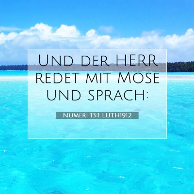 Picture 07 - Numeri 13:1 LUTH1912 - Und der HERR redet mit Mose und - Bible Verse Picture