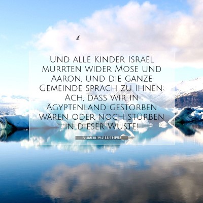 Picture 07 - Numeri 14:2 LUTH1912 - Und alle Kinder Israel murrten wider Mose und - Bible Verse Picture
