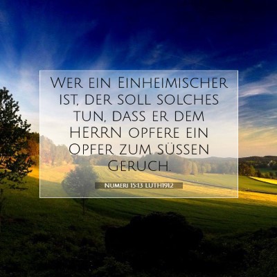 Picture 07 - Numeri 15:13 LUTH1912 - Wer ein Einheimischer ist, der soll solches tun, - Bible Verse Picture