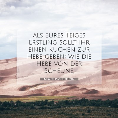 Picture 07 - Numeri 15:20 LUTH1912 - als eures Teiges Erstling sollt ihr einen Kuchen - Bible Verse Picture