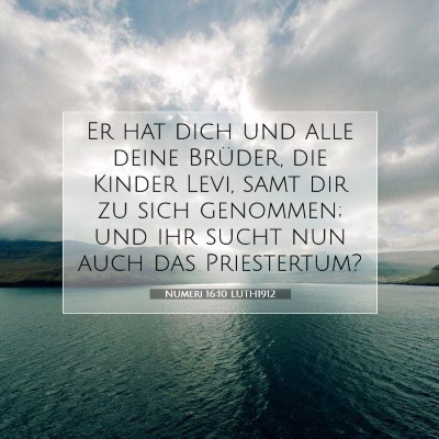 Picture 07 - Numeri 16:10 LUTH1912 - Er hat dich und alle deine Brüder, die Kinder - Bible Verse Picture