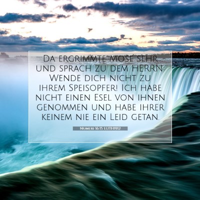 Picture 07 - Numeri 16:15 LUTH1912 - Da ergrimmte Mose sehr und sprach zu dem HERRN: - Bible Verse Picture