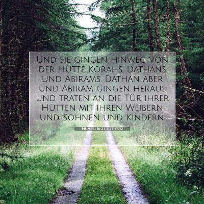 Picture 07 - Numeri 16:27 LUTH1912 - Und sie gingen hinweg von der Hütte Korahs, - Bible Verse Picture