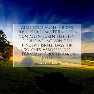 Picture 07 - Numeri 18:28 LUTH1912 - Also sollt auch ihr das Hebeopfer dem HERRN geben - Bible Verse Picture