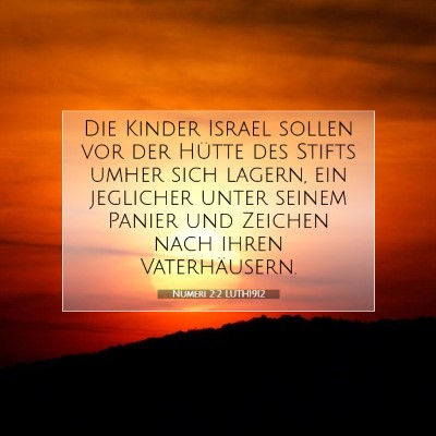Picture 07 - Numeri 2:2 LUTH1912 - Die Kinder Israel sollen vor der Hütte des - Bible Verse Picture