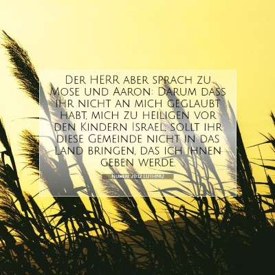 Picture 07 - Numeri 20:12 LUTH1912 - Der HERR aber sprach zu Mose und Aaron: Darum - Bible Verse Picture