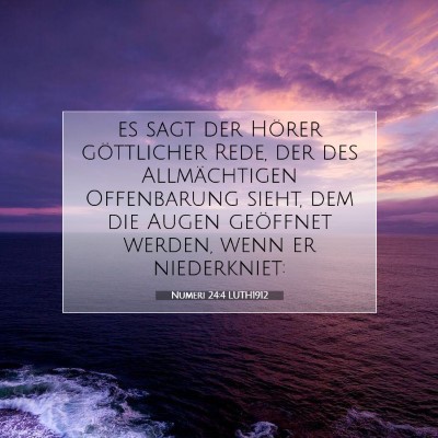 Picture 07 - Numeri 24:4 LUTH1912 - es sagt der Hörer göttlicher Rede, der des - Bible Verse Picture