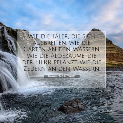 Picture 07 - Numeri 24:6 LUTH1912 - Wie die Täler, die sich ausbreiten, wie die - Bible Verse Picture