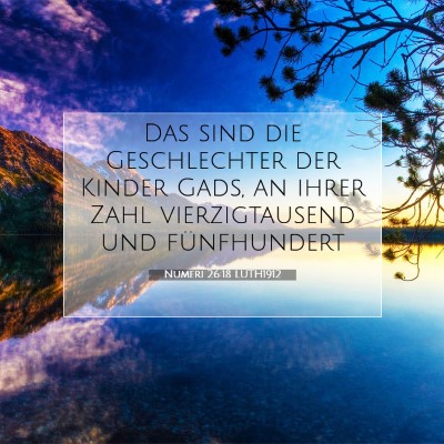 Picture 07 - Numeri 26:18 LUTH1912 - Das sind die Geschlechter der Kinder Gads, an - Bible Verse Picture