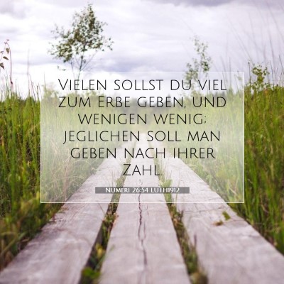 Picture 07 - Numeri 26:54 LUTH1912 - Vielen sollst du viel zum Erbe geben, und wenigen - Bible Verse Picture