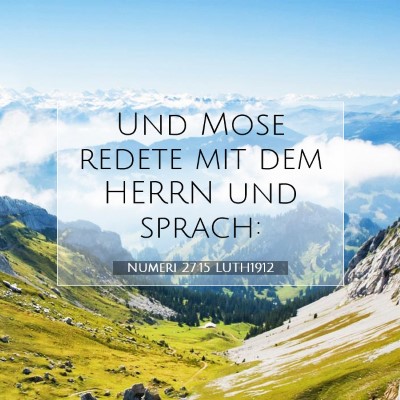 Picture 07 - Numeri 27:15 LUTH1912 - Und Mose redete mit dem HERRN und - Bible Verse Picture